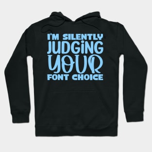 I'm silently judging your font choice Hoodie